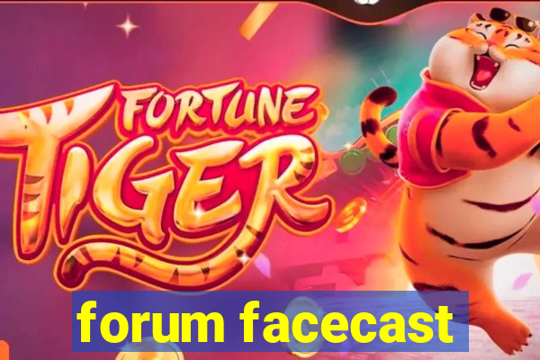 forum facecast